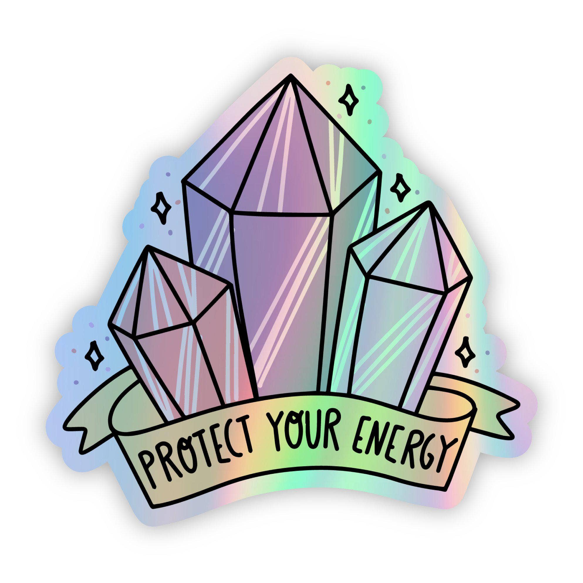 "Protect Your Energy" Holographic Sticker - Crystals