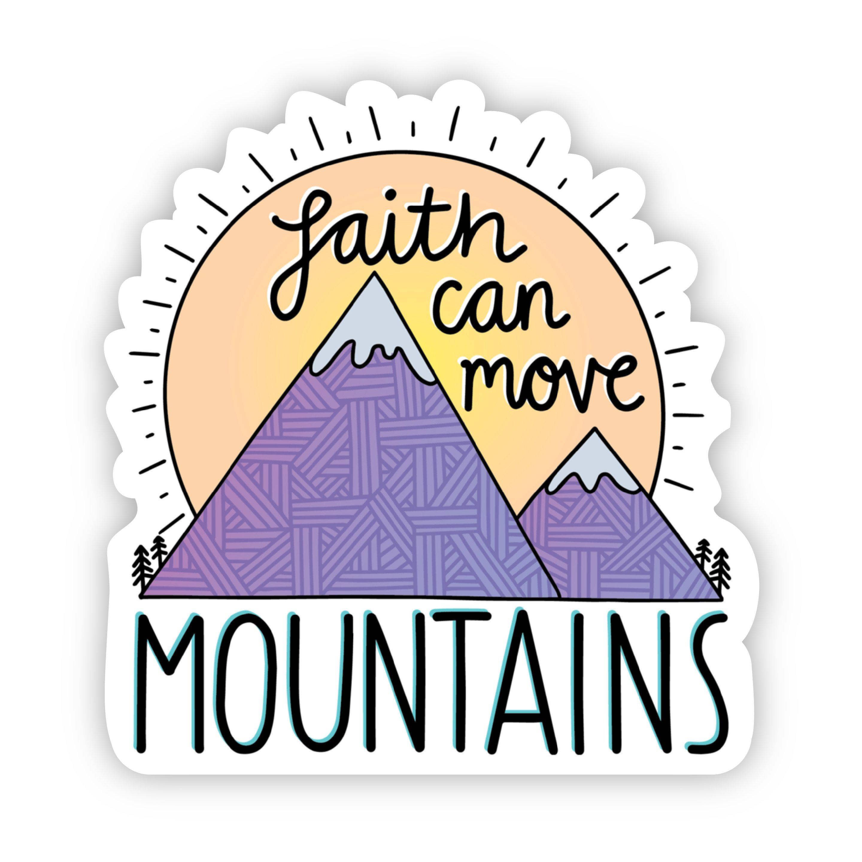 Faith Can Move Mountains Sticker