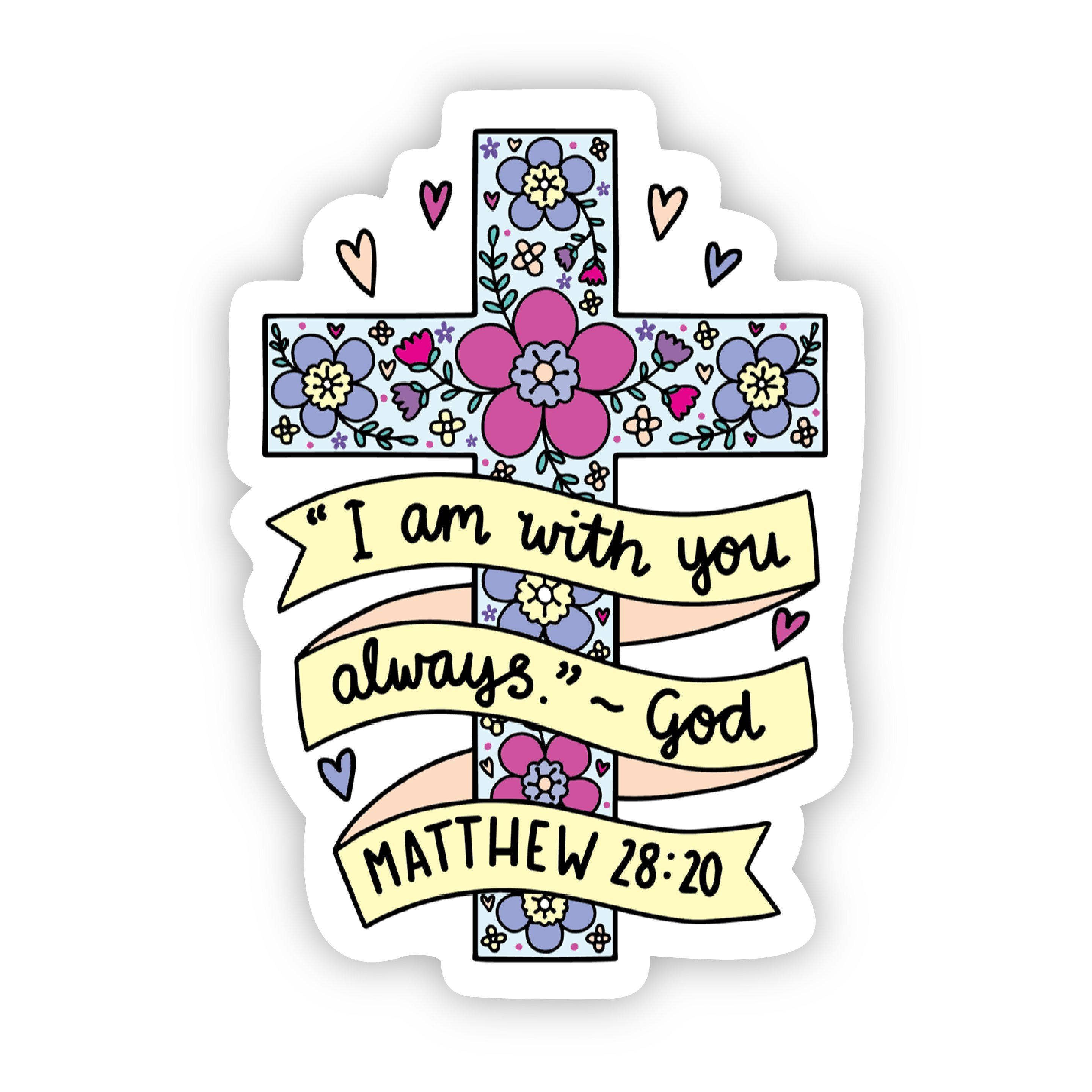 “I am With You Always” Floral Cross sticker